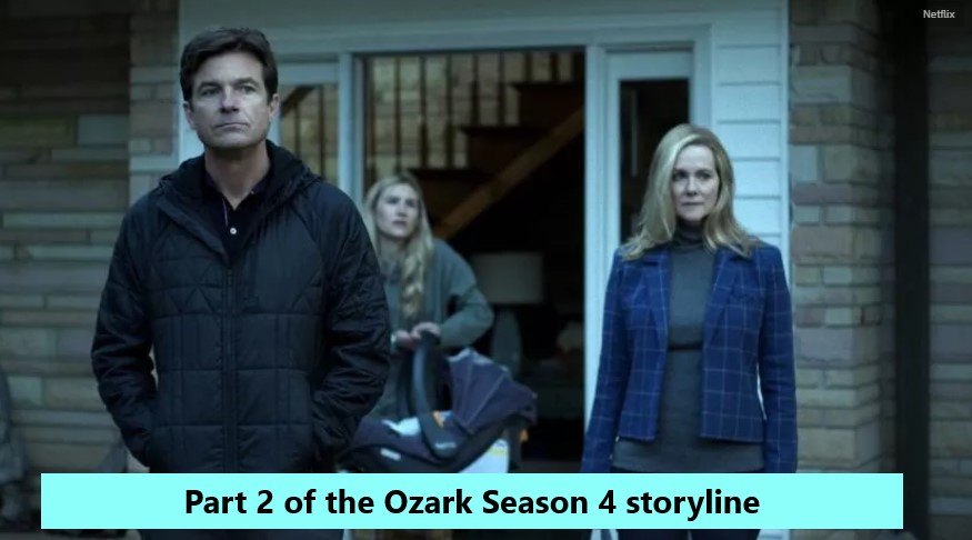 Part 2 of the Ozark Season 4 storyline