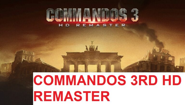 Commandos 3RD HD Remsater ( It Sends You To The Unforgiving Battlefields Of Europe )