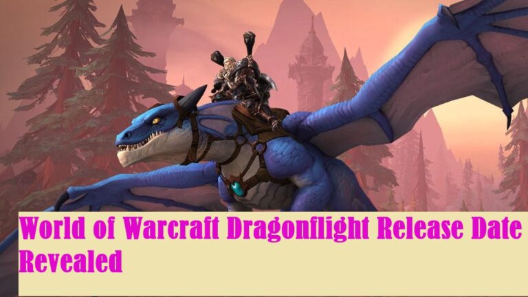 World of Warcraft Dragonflight Release Date Revealed ( Blizzard Has Revealed Dragonflight, Major Expansion In The Long-Running MMO)