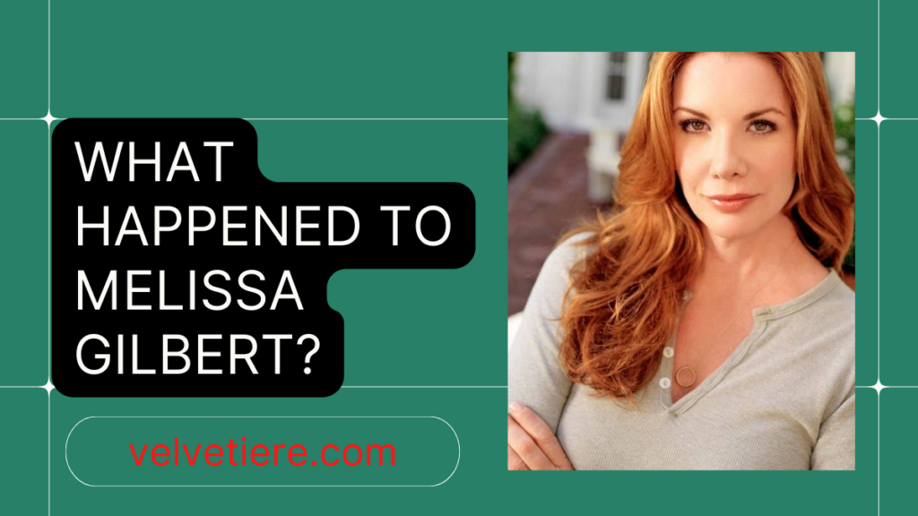 What Happened To Melissa Gilbert