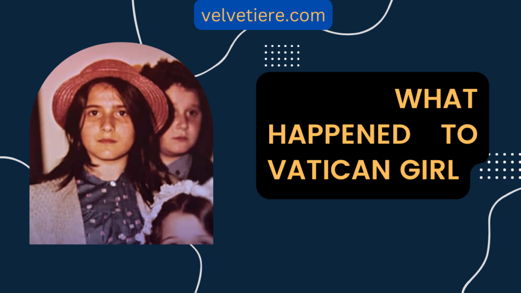 what happened to vatican girl