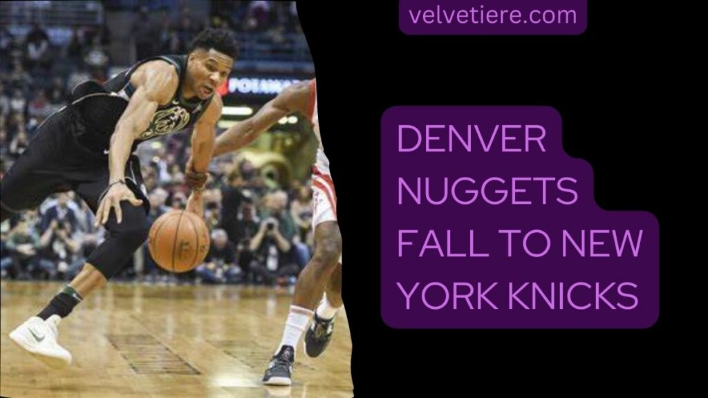 Denver Nuggets fall to New York Knicks