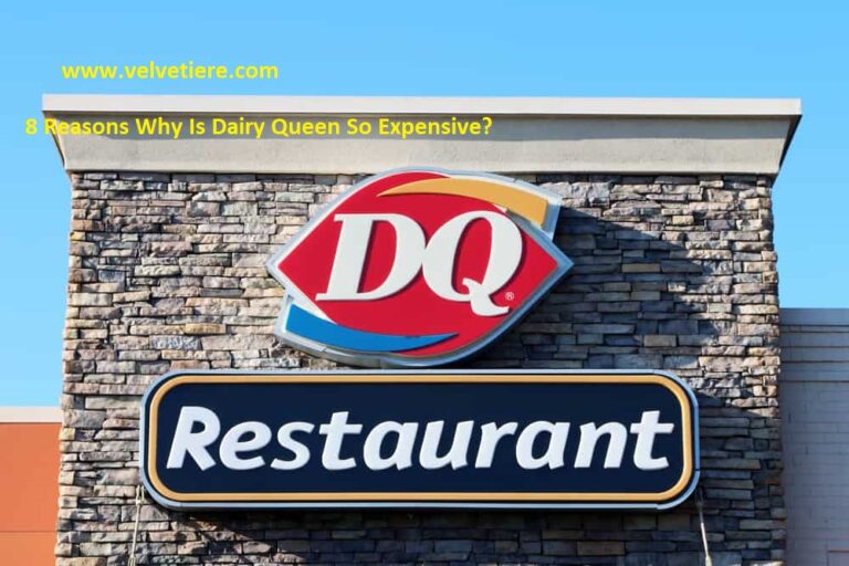 8 Reasons Why Is Dairy Queen So Expensive?