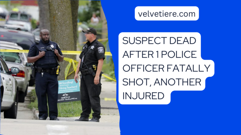 Suspect Dead After 1 Police Officer Fatally Shot, Another Injured, Officers Went Into The Basement To Check On The Female Suspect, When She Opened Fire