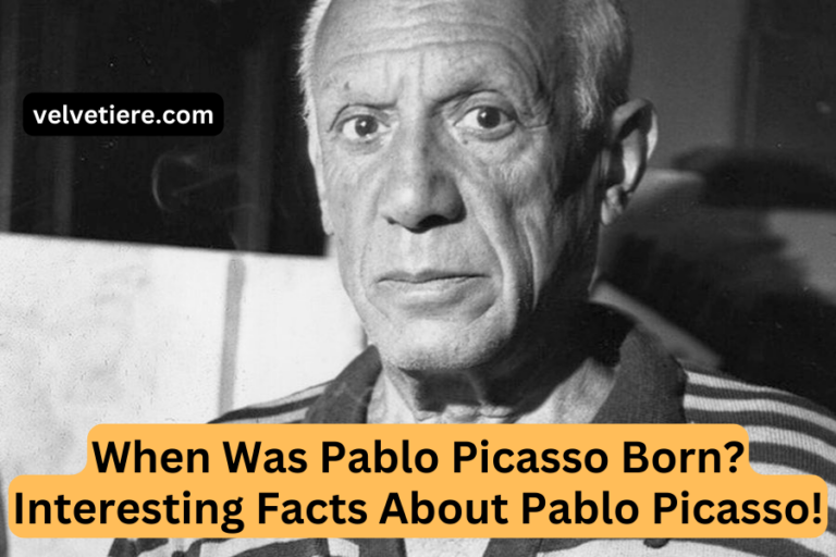 When Was Pablo Picasso Born? Interesting Facts About Pablo Picasso!