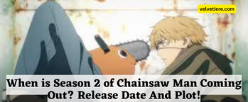 When is Season 2 of Chainsaw Man Coming Out? Release Date And Plot!